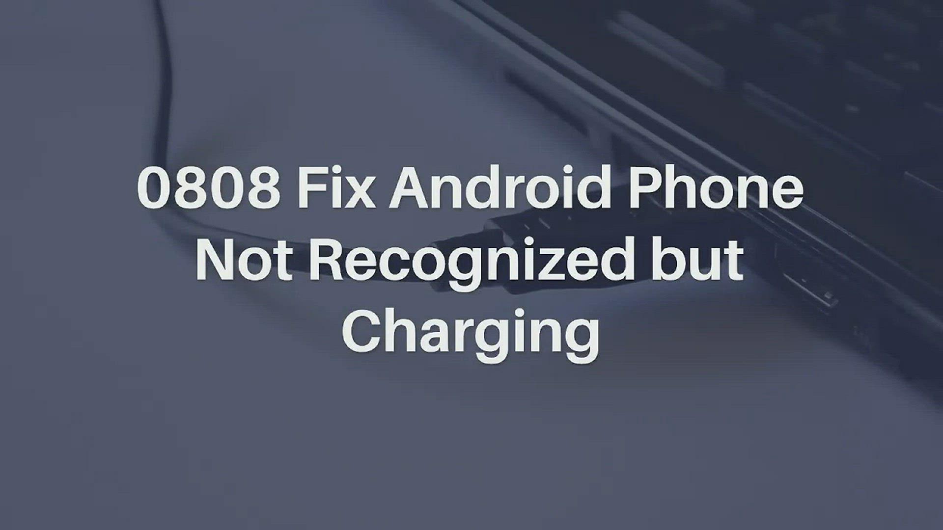 'Video thumbnail for 0808 Fix Android Phone Not Recognized but Charging'