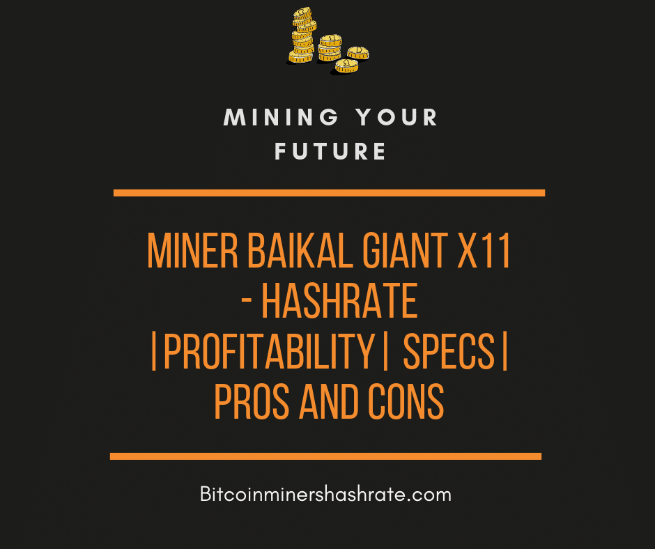 Miner Baikal Giant x11 - Hashrate Profitability Specs