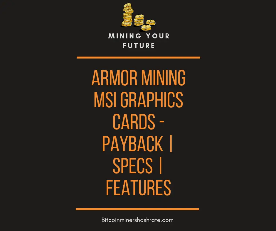 ARMOR mining MSI graphics cards - Payback Specs Features