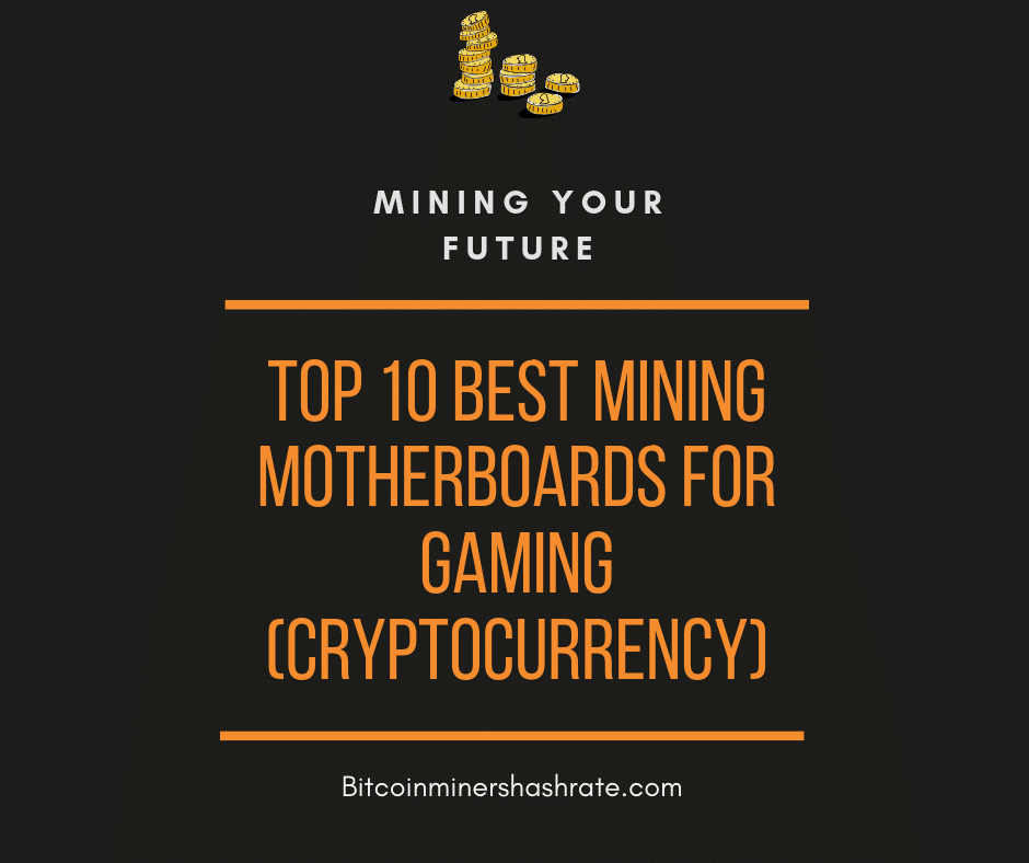 Top 10 Best Mining Motherboards For Gaming (Cryptocurrency)