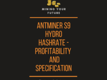 Antminer S9 Hydro Hashrate - Profitability and Specification