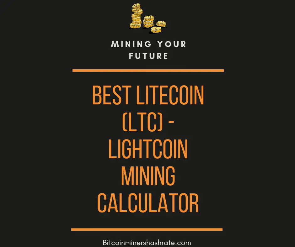 Best Litecoin (LTC) - Lightcoin mining calculator