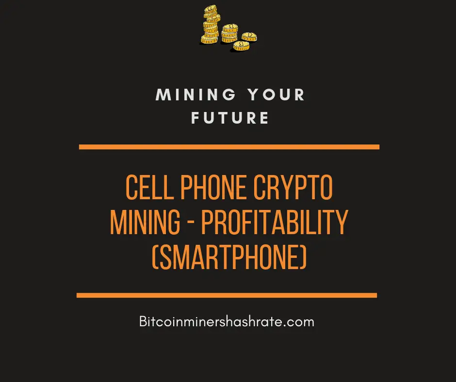 Cell Phone Crypto Mining - Profitability (SmartPhone)