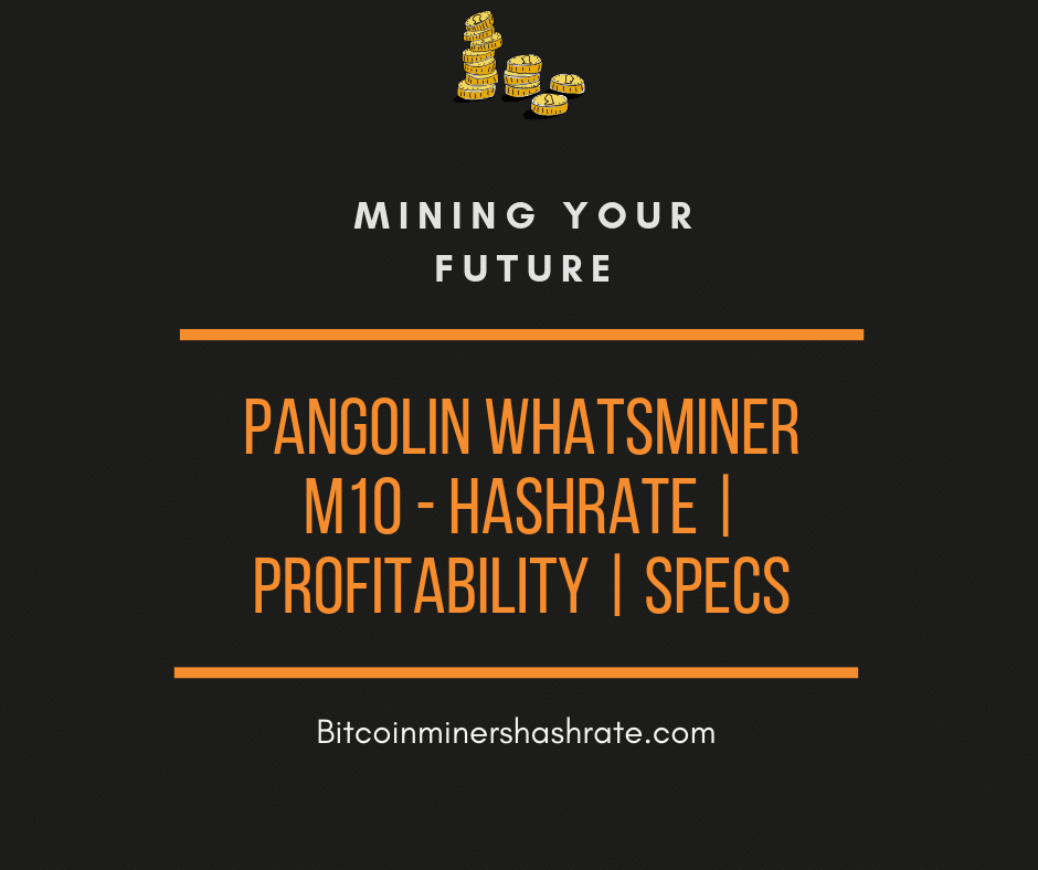 Pangolin Whatsminer M10 - Hashrate Profitability Specs
