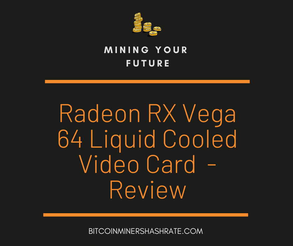 Radeon RX Vega 64 Liquid Cooled Video Card - Review