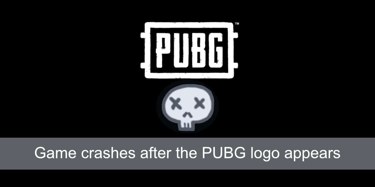 el juego se bloquea después de que aparece el logotipo de PUBG
