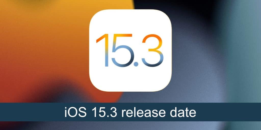 When will iOS 15.3 be released