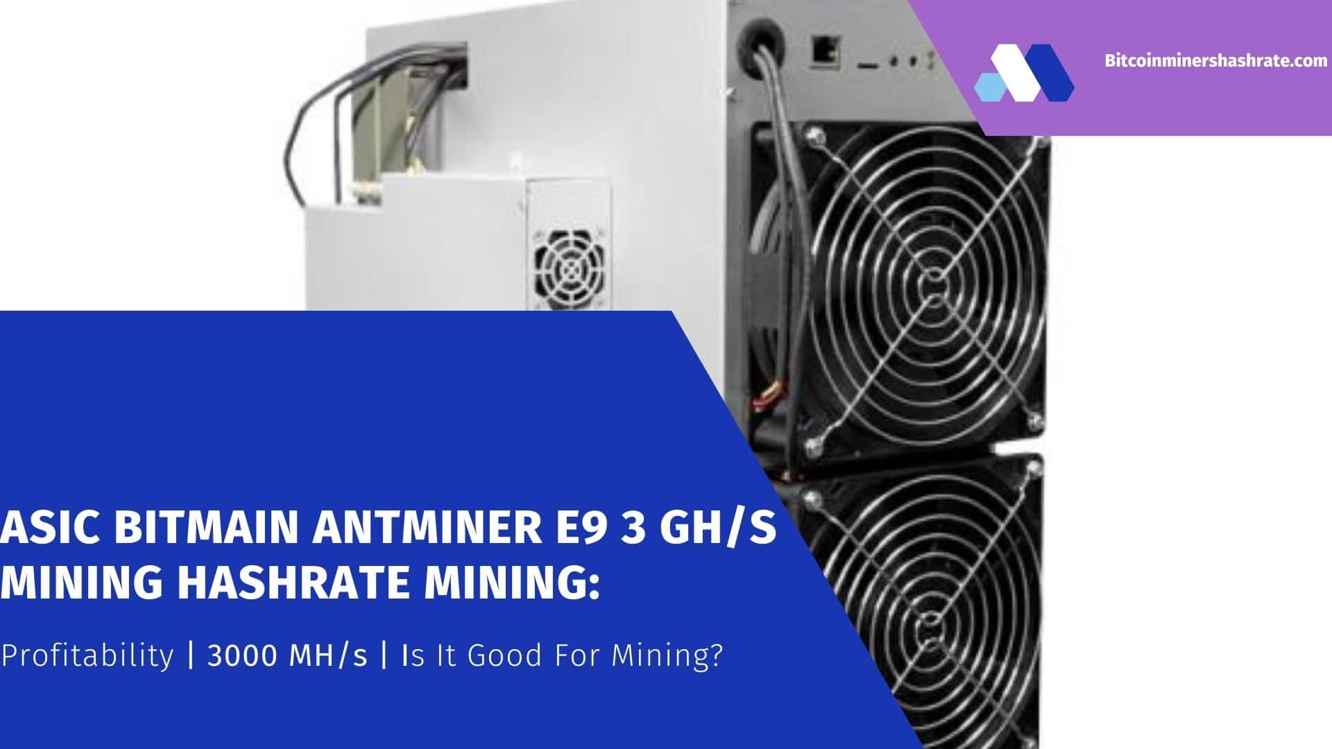 ASIC Bitmain Antminer E9 3 GHs Mining Hashrate
