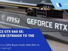 GeForce-GTX-660-SE-Is-it-Good-for-Gaming Boost mode 1006 MHz