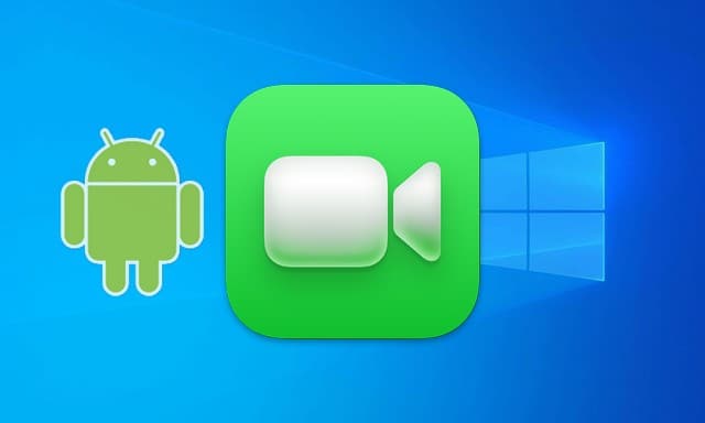 How to use FaceTime on Android and Windows