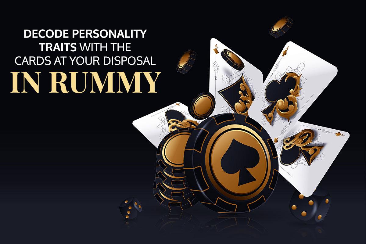 Decode Personality Traits With The Cards At Your Disposal In Rummy